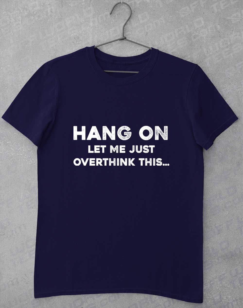 Navy - Let Me Overthink This T-Shirt