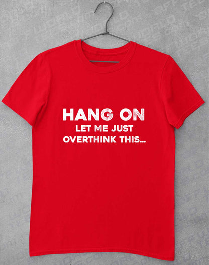 Red - Let Me Overthink This T-Shirt