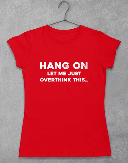 Red - Let Me Overthink This Women's T-Shirt