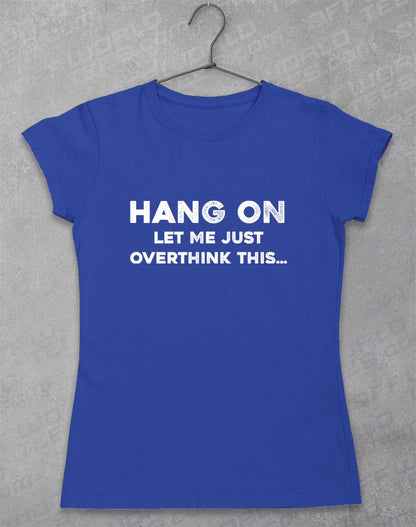 Royal - Let Me Overthink This Women's T-Shirt