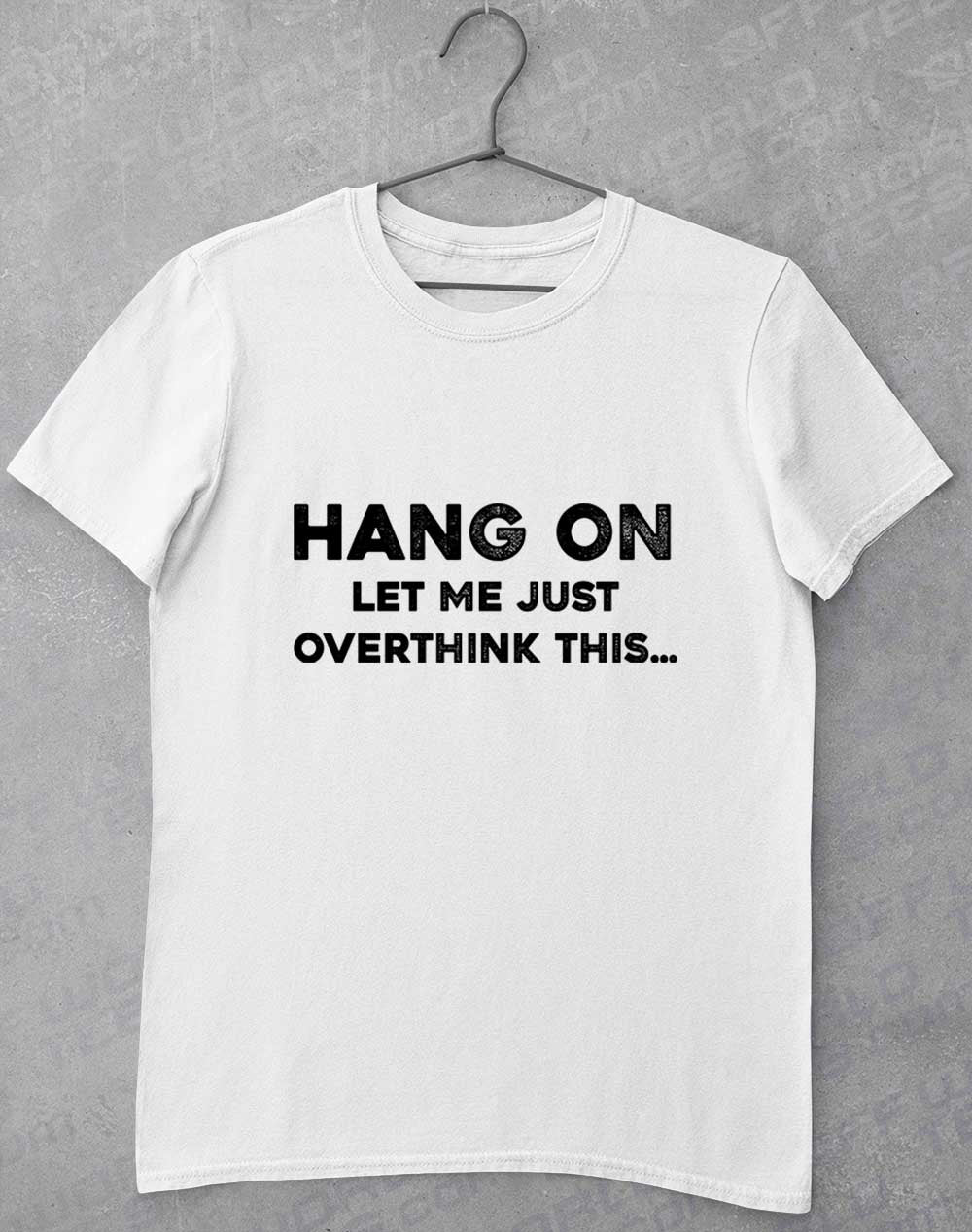 White - Let Me Overthink This T-Shirt