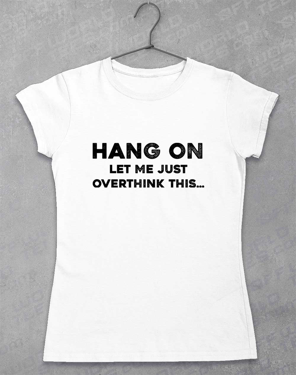 White - Let Me Overthink This Women's T-Shirt