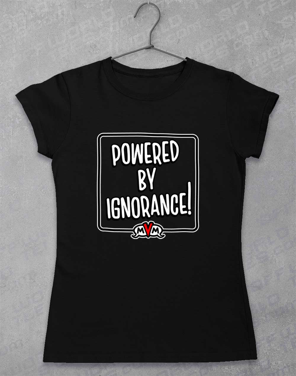 Black - MvM Powered by Ignorance Women's T-Shirt