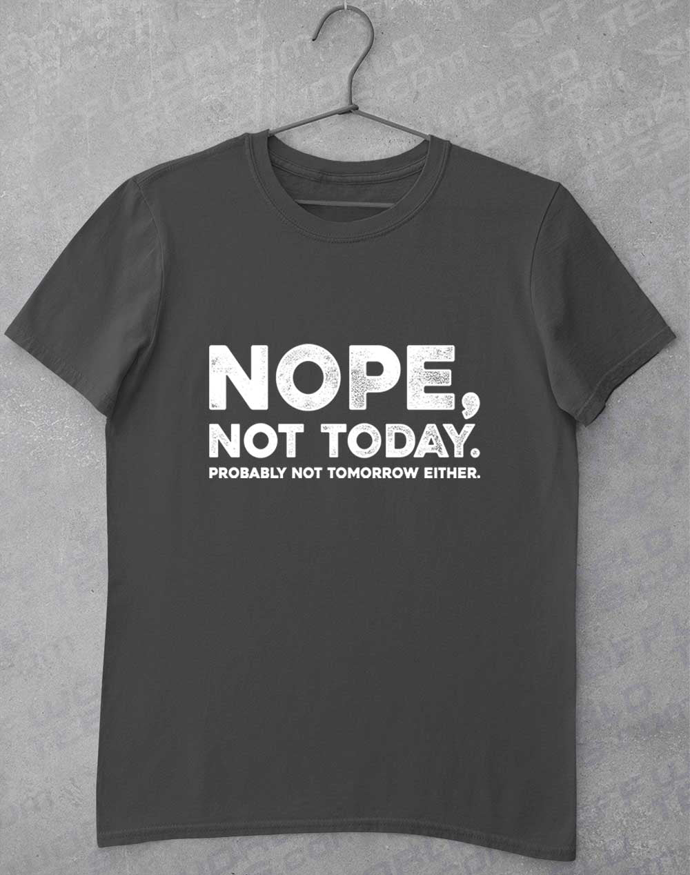 Charcoal - Nope Not Today T-Shirt