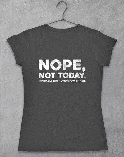 Dark Heather - Nope Not Today Women's T-Shirt
