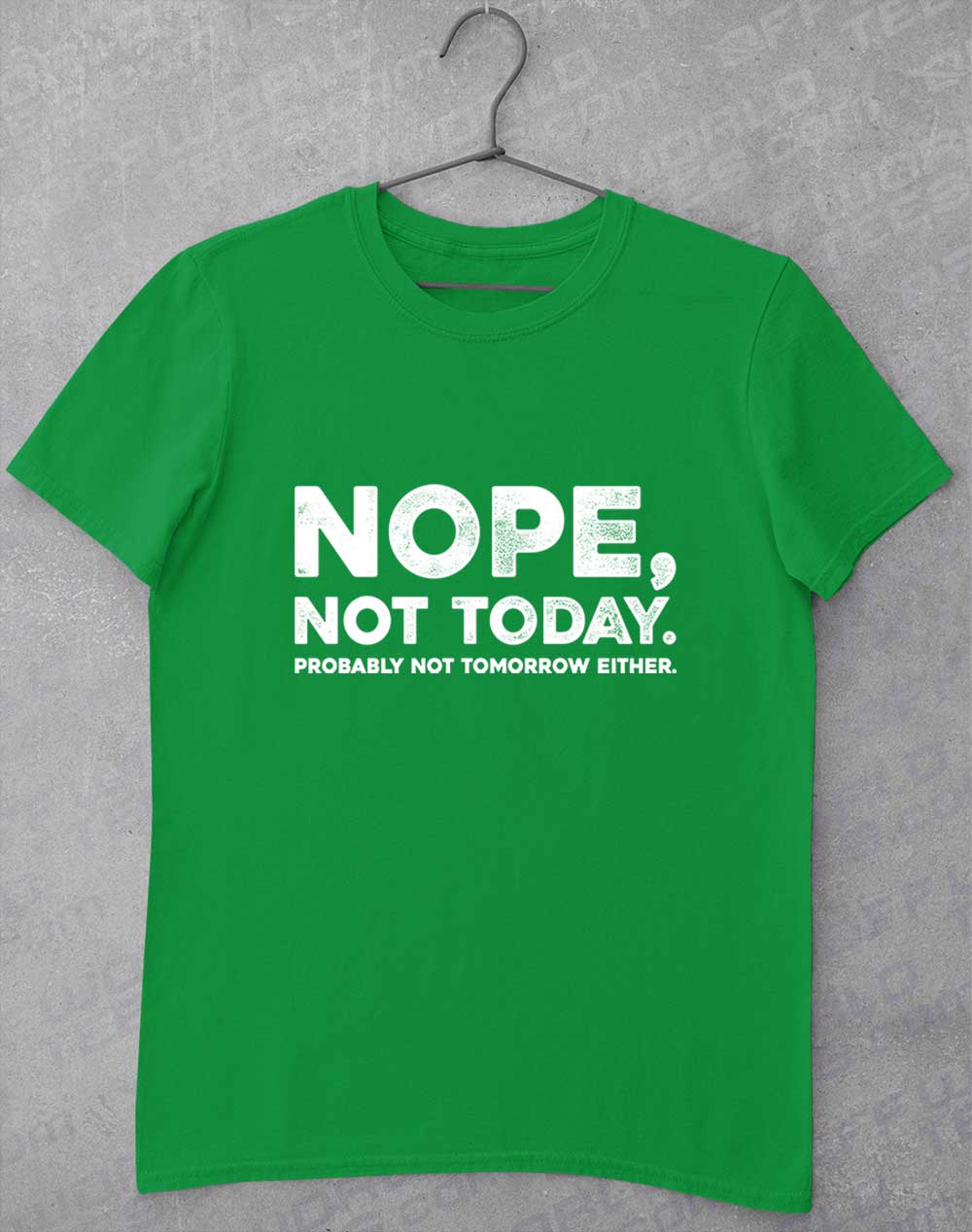 Irish Green - Nope Not Today T-Shirt