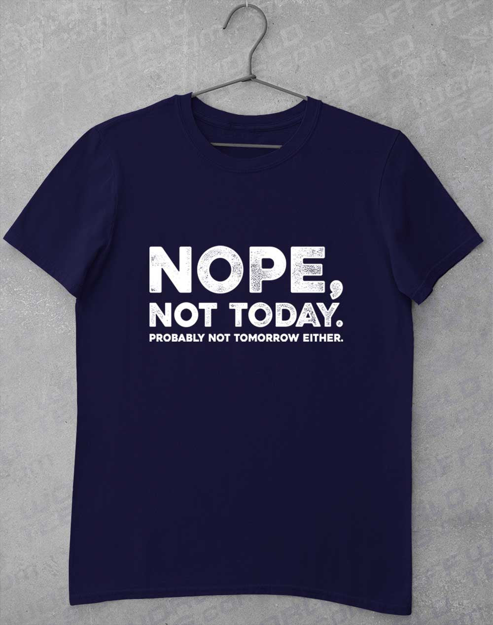 Navy - Nope Not Today T-Shirt