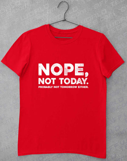 Red - Nope Not Today T-Shirt