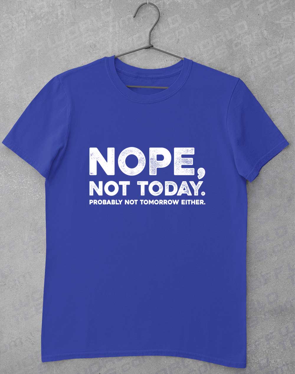 Royal - Nope Not Today T-Shirt
