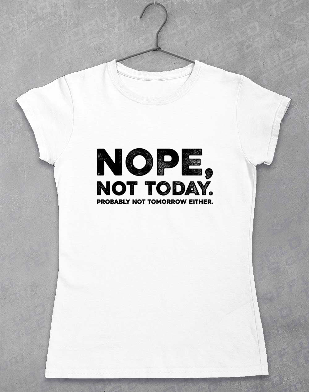 White - Nope Not Today Women's T-Shirt