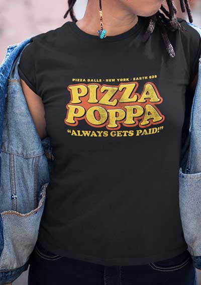 Pizza Poppa Always Gets Paid Women's T-Shirt