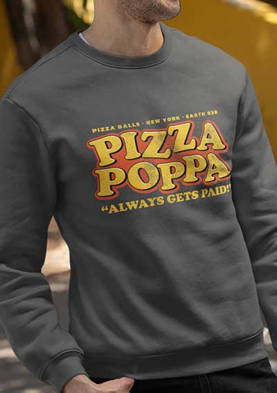 Pizza Poppa Always Gets Paid Sweatshirt
