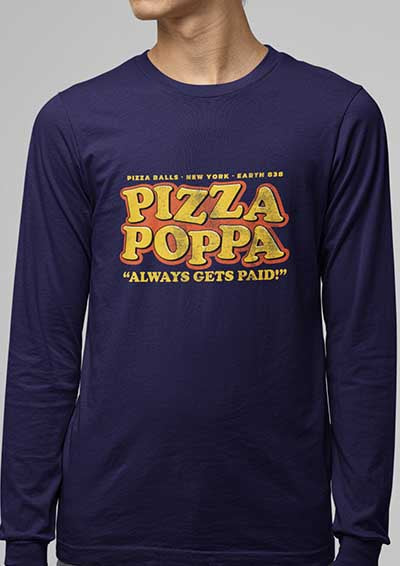 Pizza Poppa Always Gets Paid Long Sleeve T-Shirt