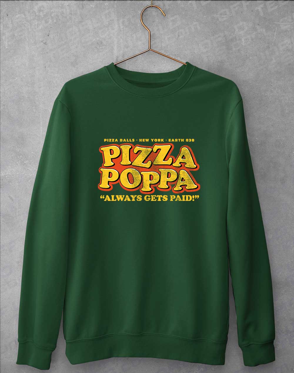 Bottle Green - Pizza Poppa Always Gets Paid Sweatshirt