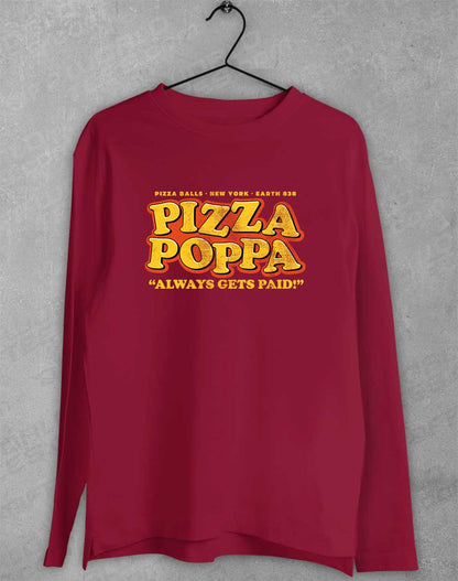 Cardinal Red - Pizza Poppa Always Gets Paid Long Sleeve T-Shirt