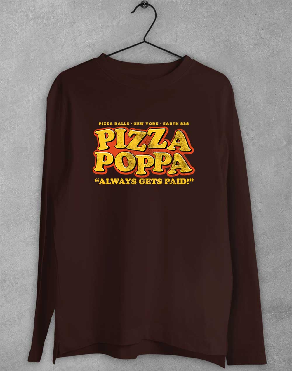 Dark Chocolate - Pizza Poppa Always Gets Paid Long Sleeve T-Shirt