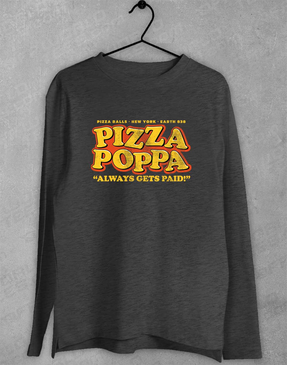 Dark Heather - Pizza Poppa Always Gets Paid Long Sleeve T-Shirt