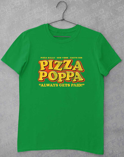 Irish Green - Pizza Poppa Always Gets Paid T-Shirt