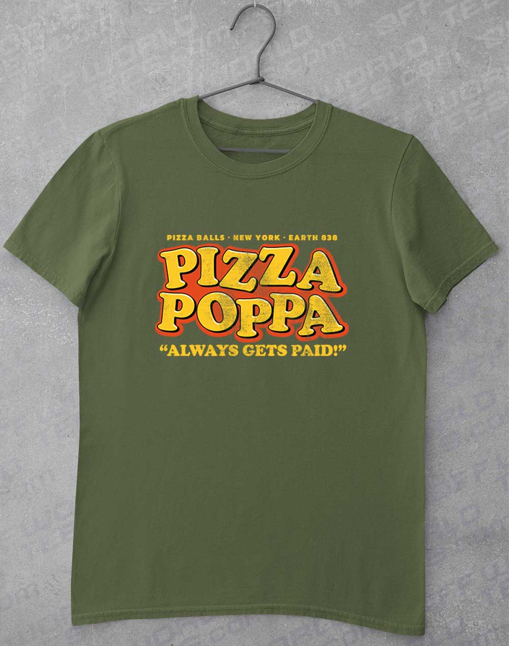 Military Green - Pizza Poppa Always Gets Paid T-Shirt