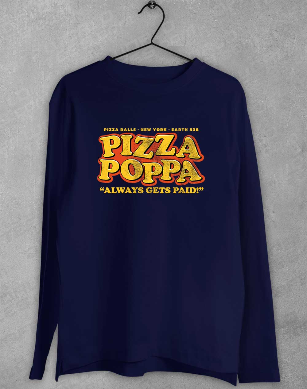 Navy - Pizza Poppa Always Gets Paid Long Sleeve T-Shirt