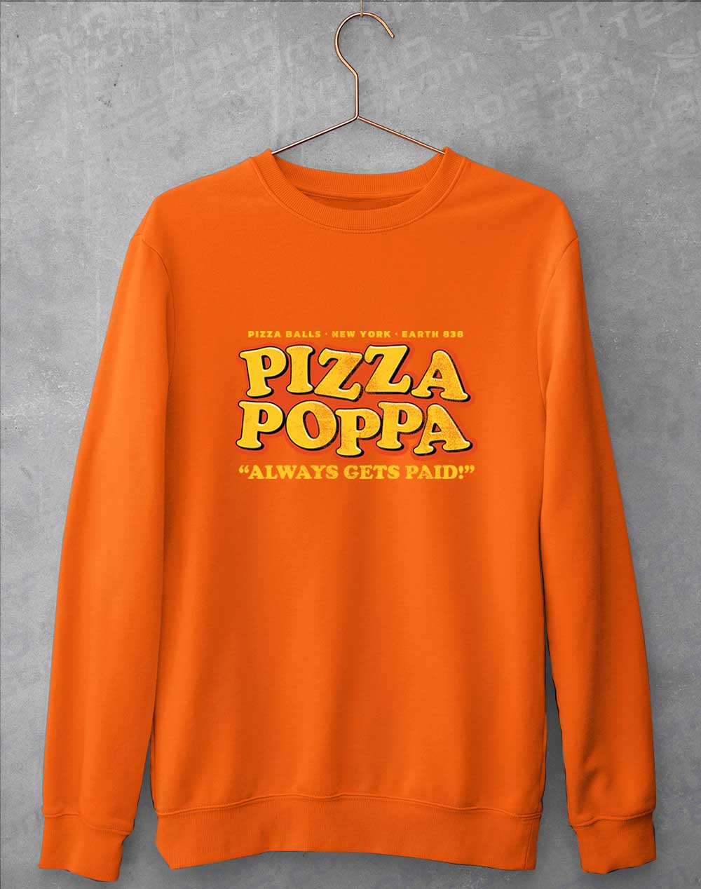 Orange Crush - Pizza Poppa Always Gets Paid Sweatshirt