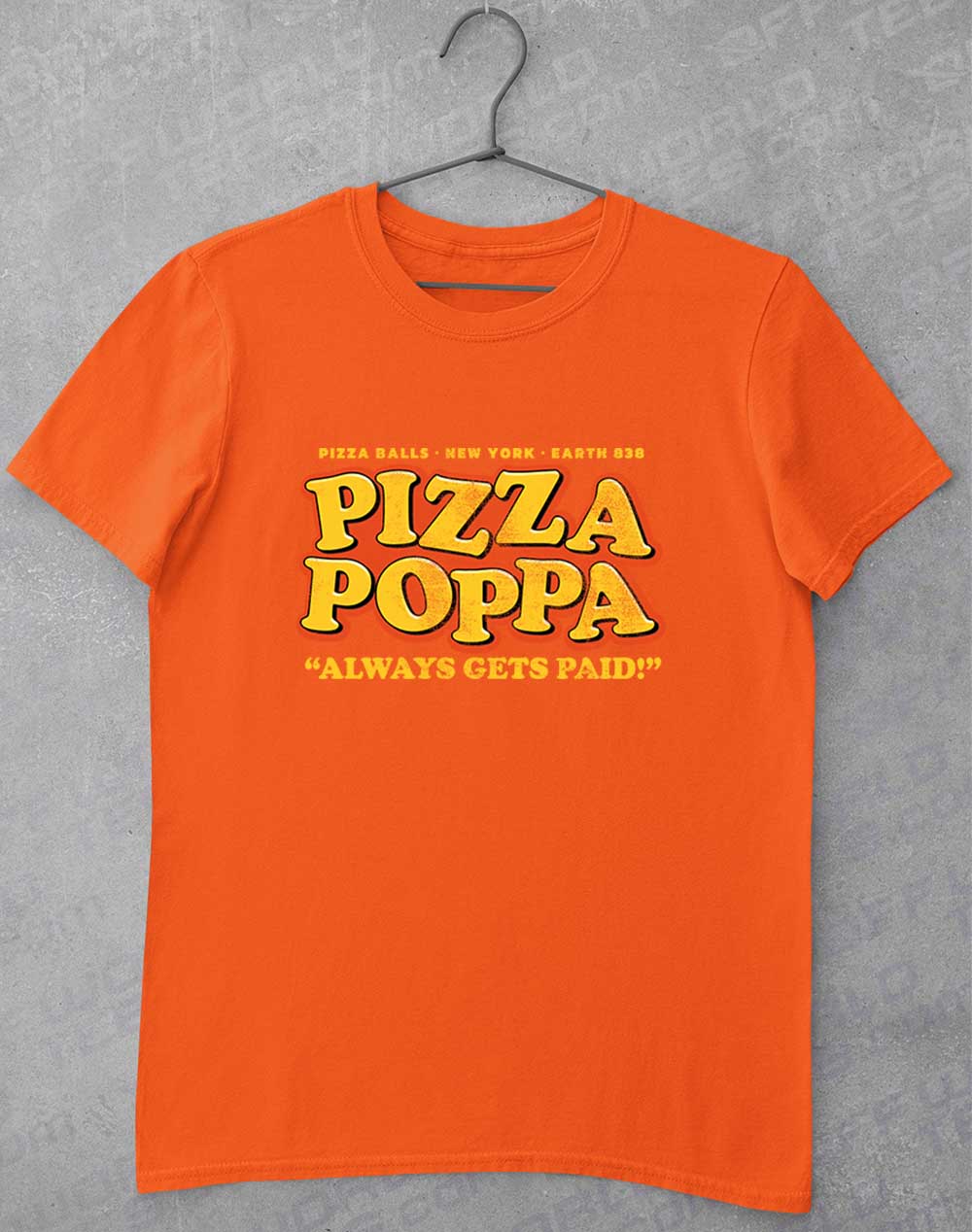 Orange - Pizza Poppa Always Gets Paid T-Shirt