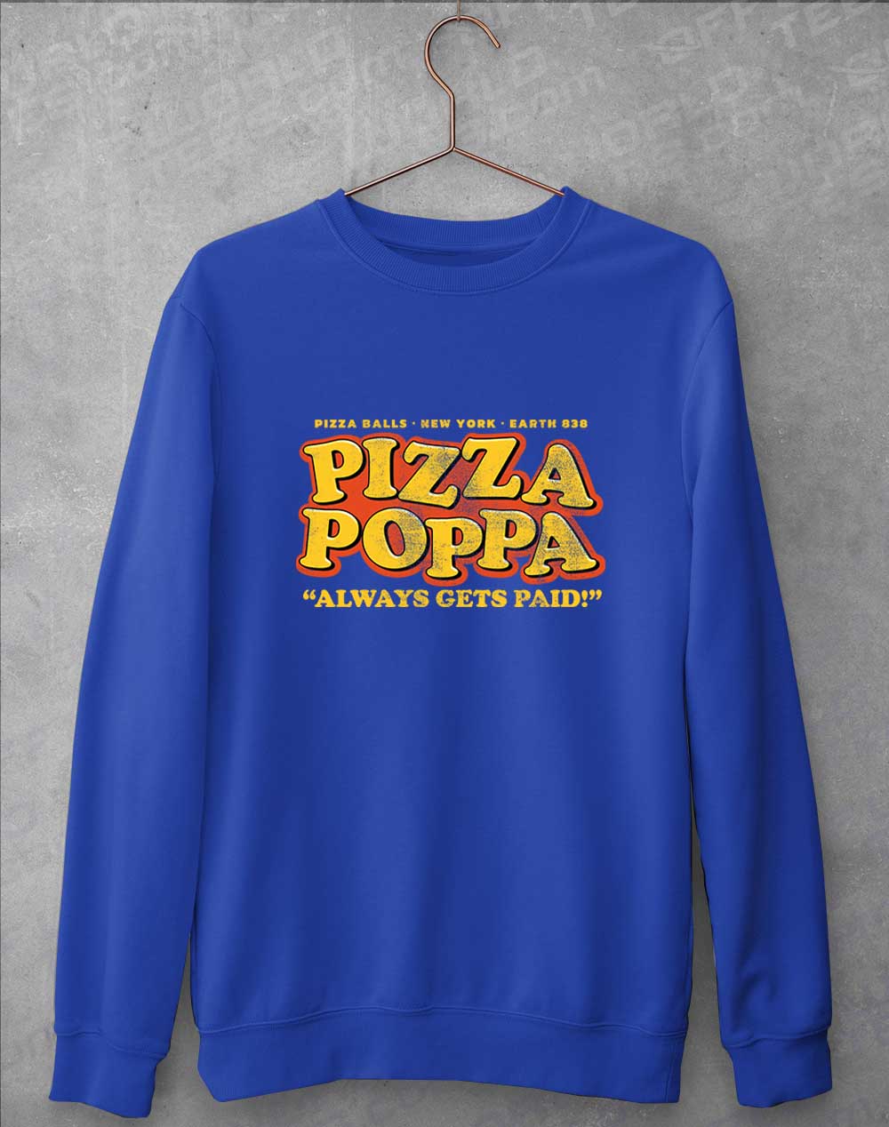 Royal Blue - Pizza Poppa Always Gets Paid Sweatshirt