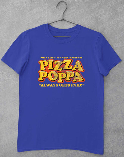 Royal - Pizza Poppa Always Gets Paid T-Shirt