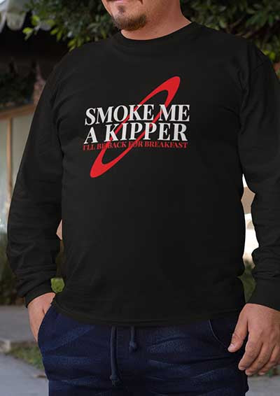Smoke Me a Kipper Long Sleeve T-Shirt