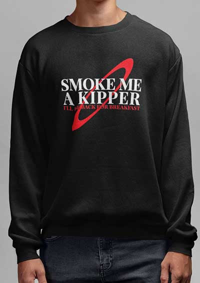 Smoke Me a Kipper Sweatshirt