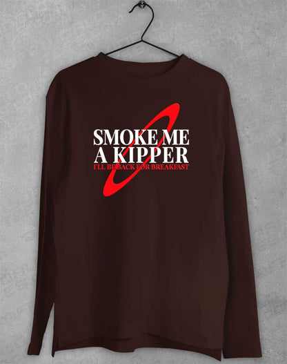 Dark Chocolate - Smoke Me a Kipper Long Sleeve T-Shirt