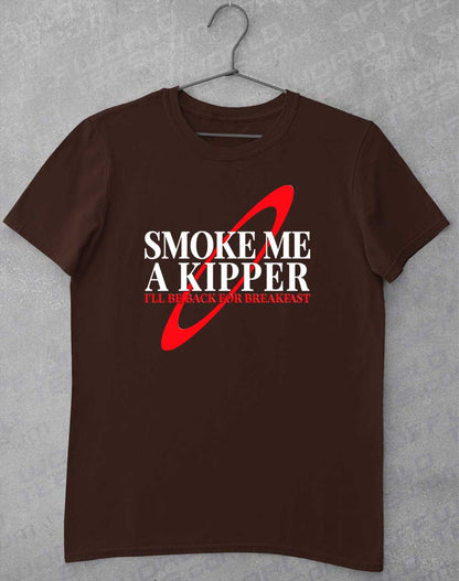 Dark Chocolate - Smoke Me a Kipper T-Shirt