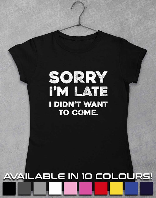 Sorry I'm Late Women's T-Shirt