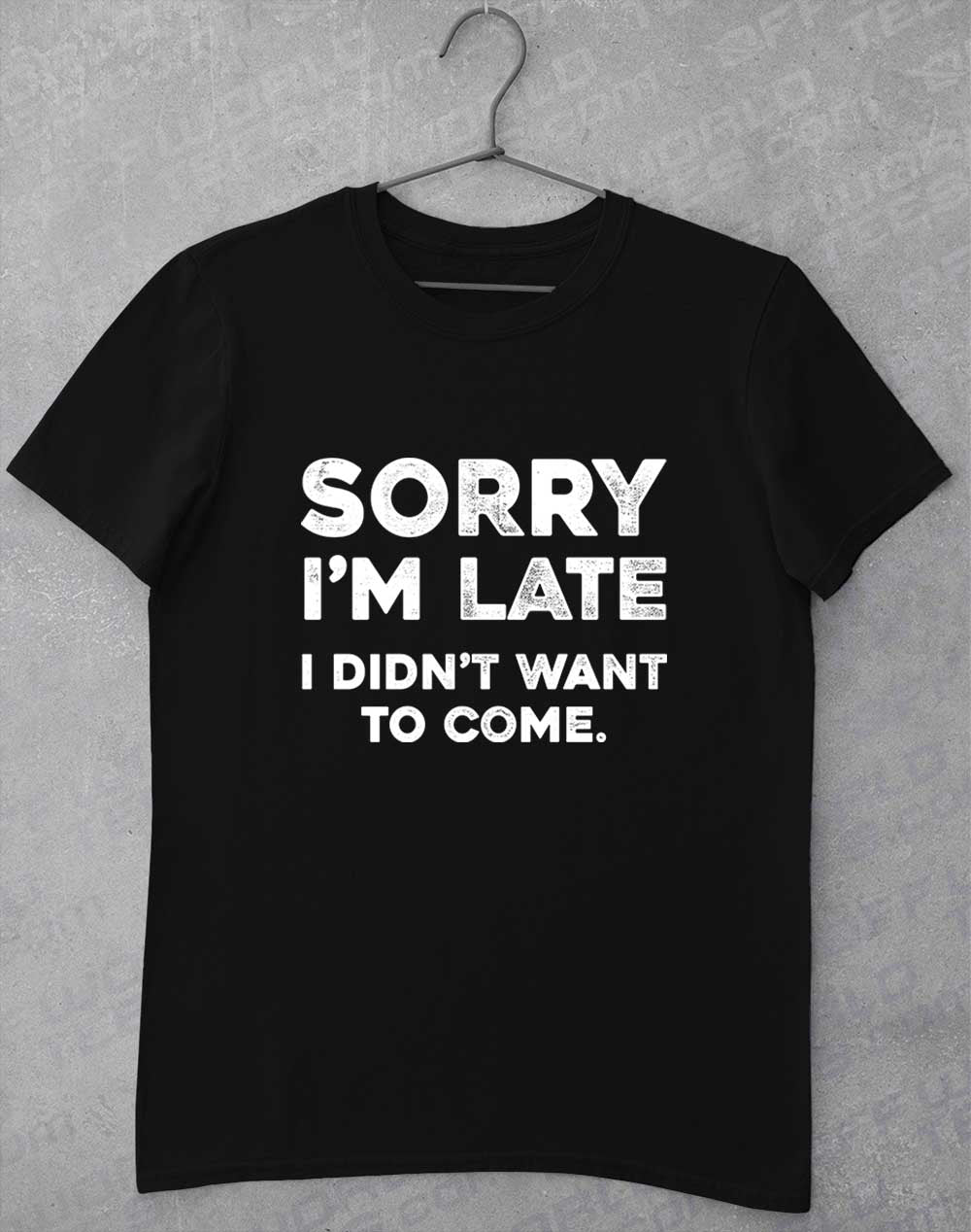 Black - Sorry I'm Late T-Shirt