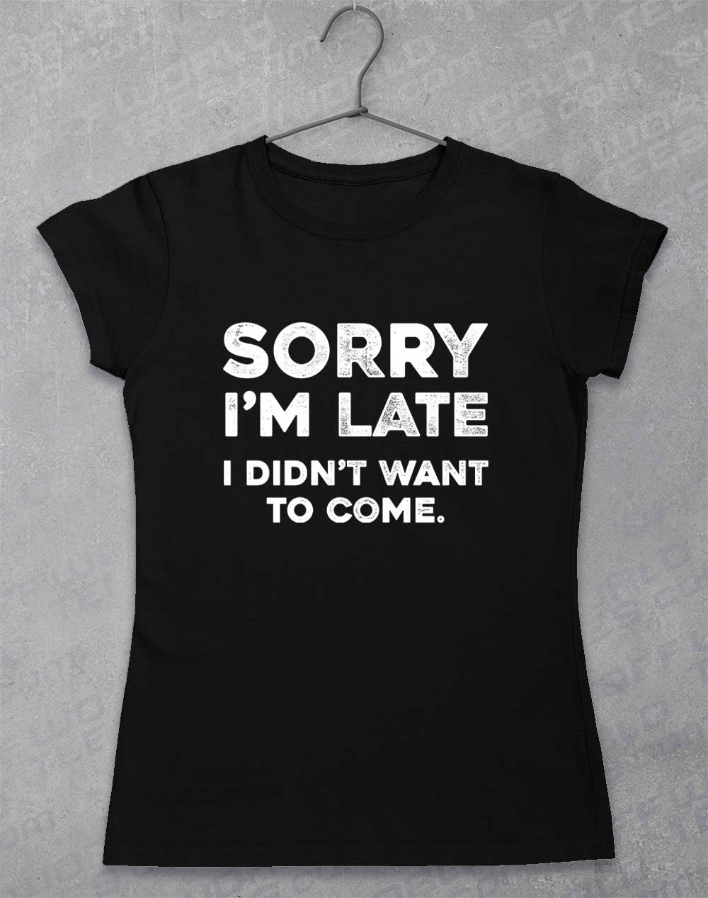Black - Sorry I'm Late Women's T-Shirt
