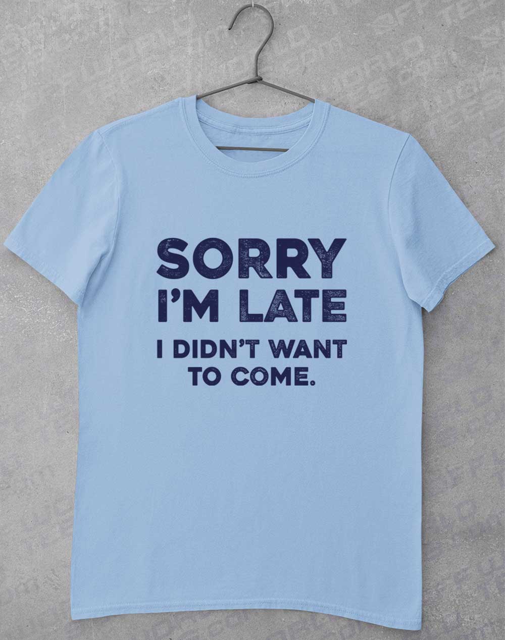 Light Blue - Sorry I'm Late T-Shirt