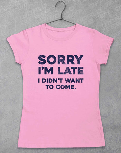Light Pink - Sorry I'm Late Women's T-Shirt