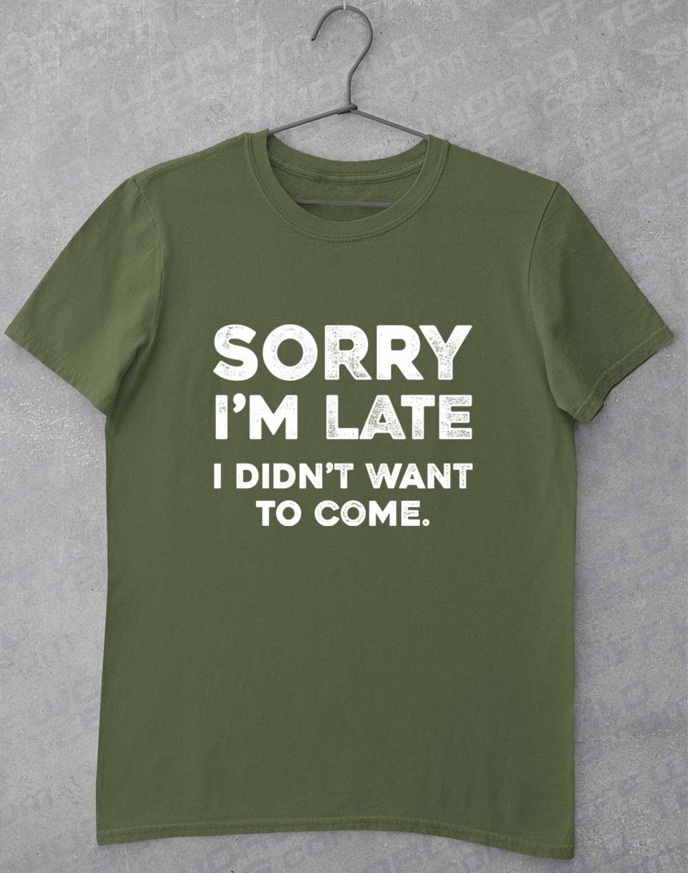 Military Green - Sorry I'm Late T-Shirt