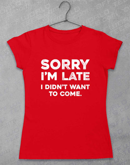Red - Sorry I'm Late Women's T-Shirt