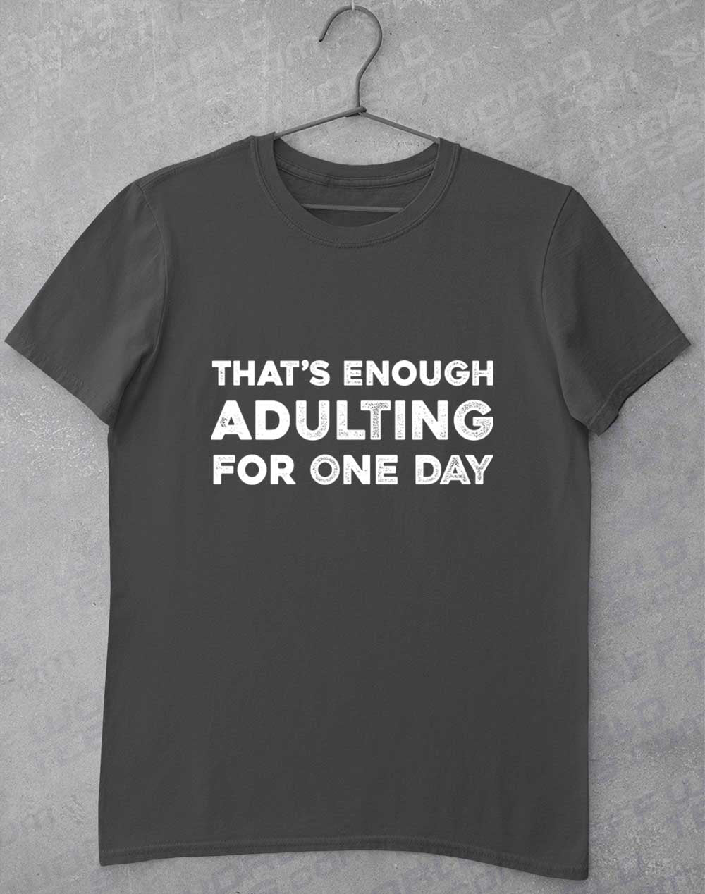 Charcoal - That's Enough Adulting T-Shirt