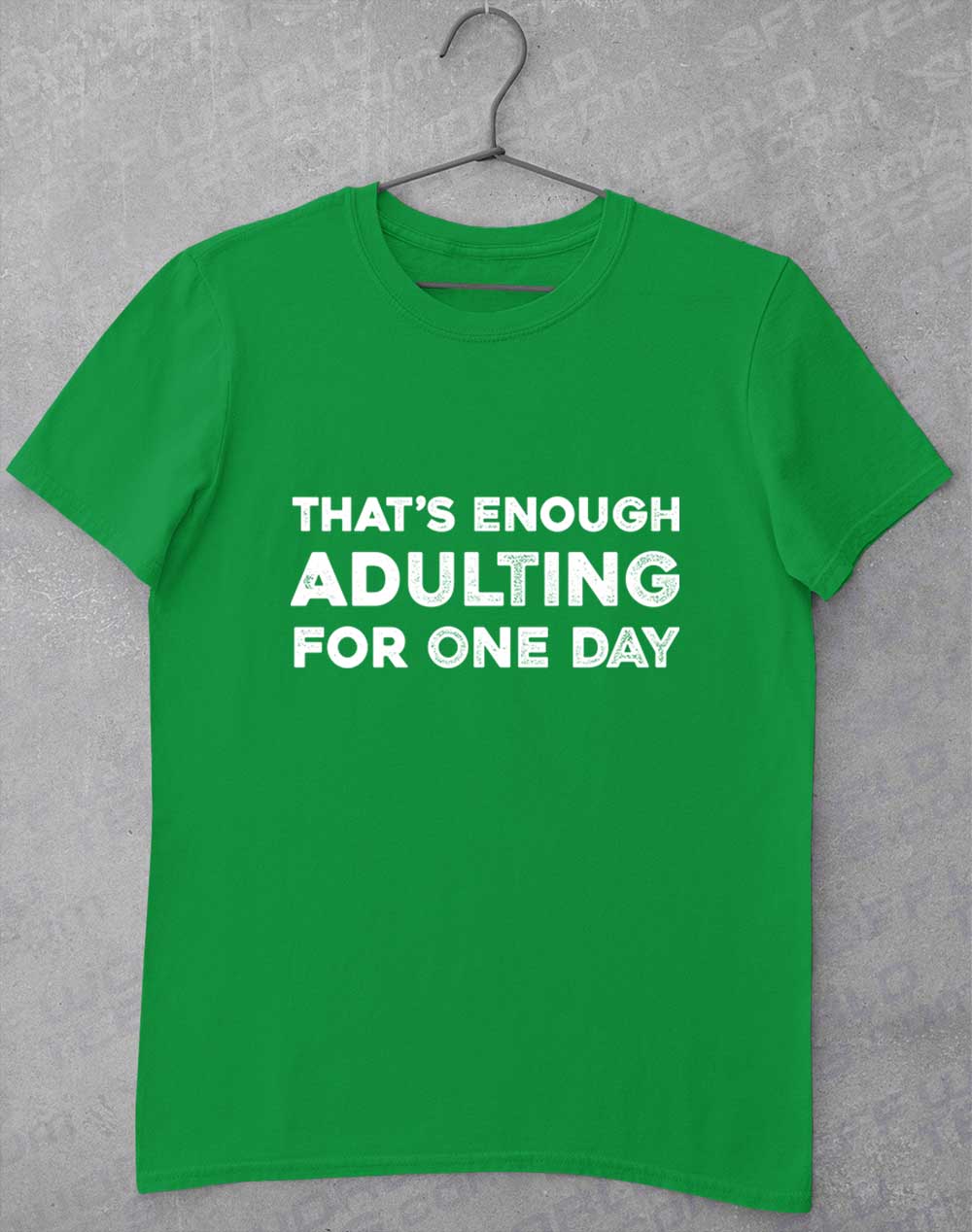 Irish Green - That's Enough Adulting T-Shirt