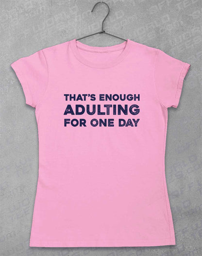 Light Pink - That's Enough Adulting Women's T-Shirt