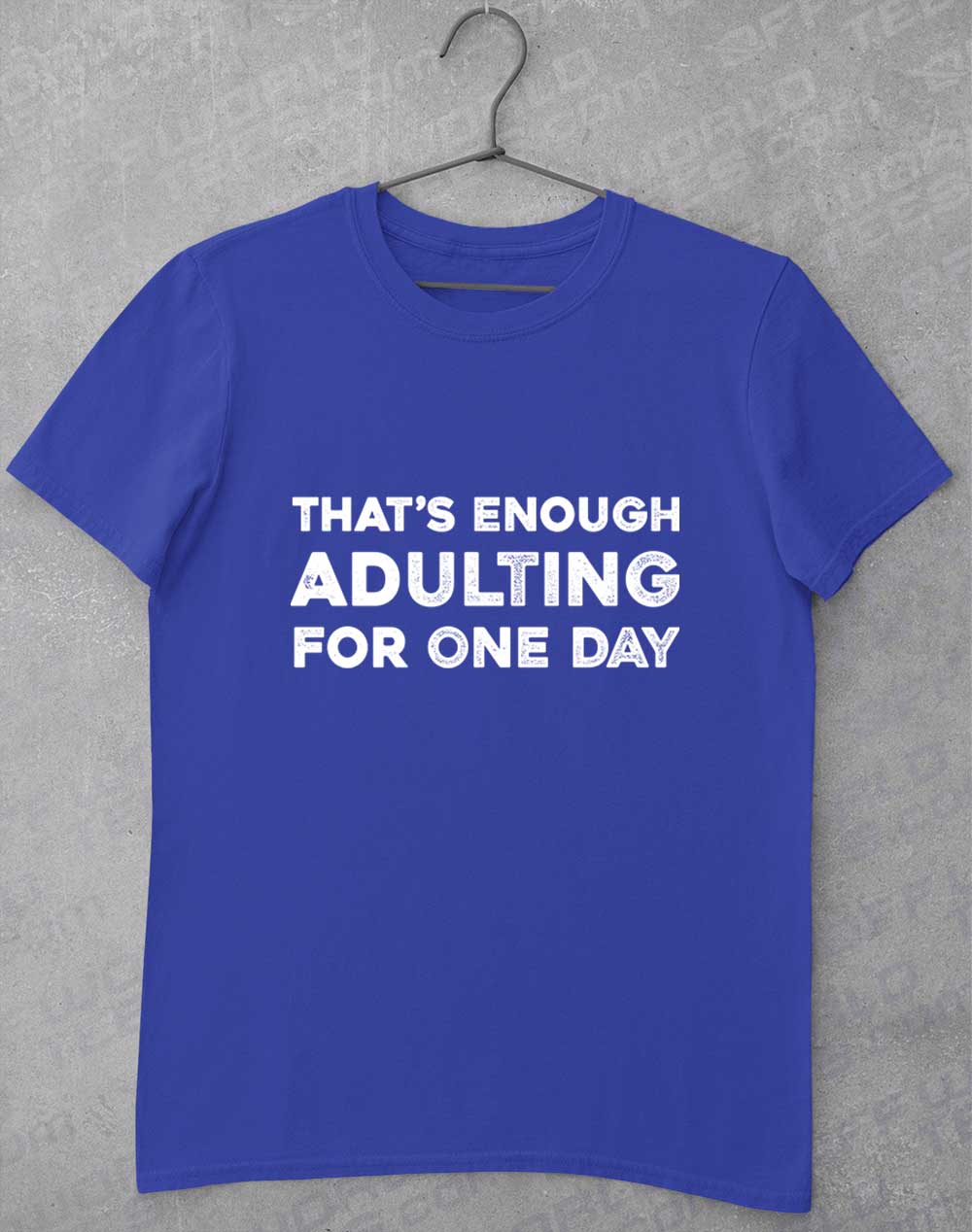 Royal - That's Enough Adulting T-Shirt