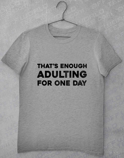 Sport Grey - That's Enough Adulting T-Shirt