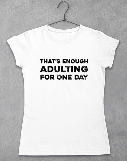 White - That's Enough Adulting Women's T-Shirt