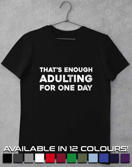 That's Enough Adulting T-Shirt