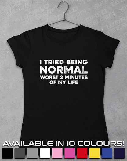 Tried Being Normal Women's T-Shirt