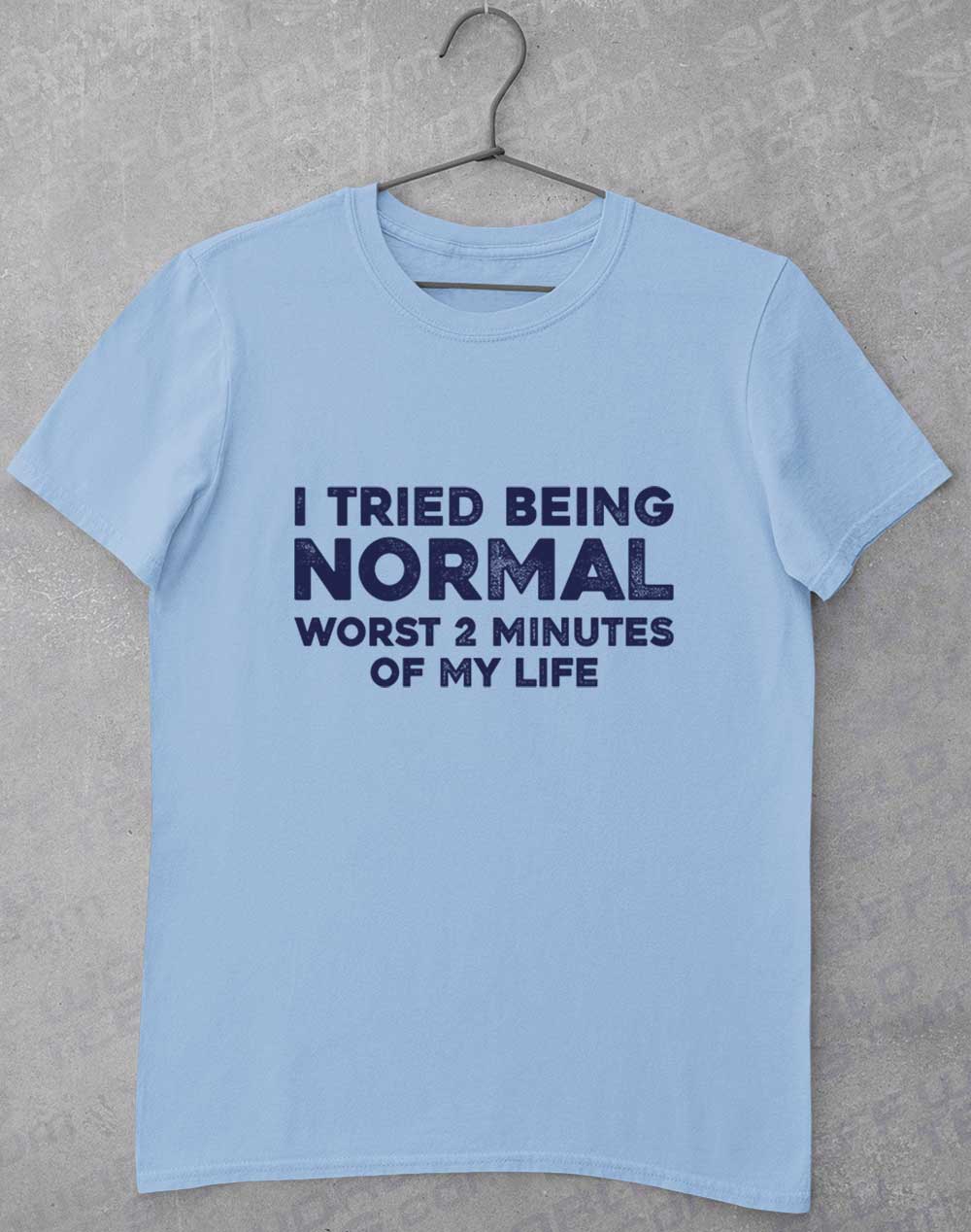 Light Blue - Tried Being Normal T-Shirt