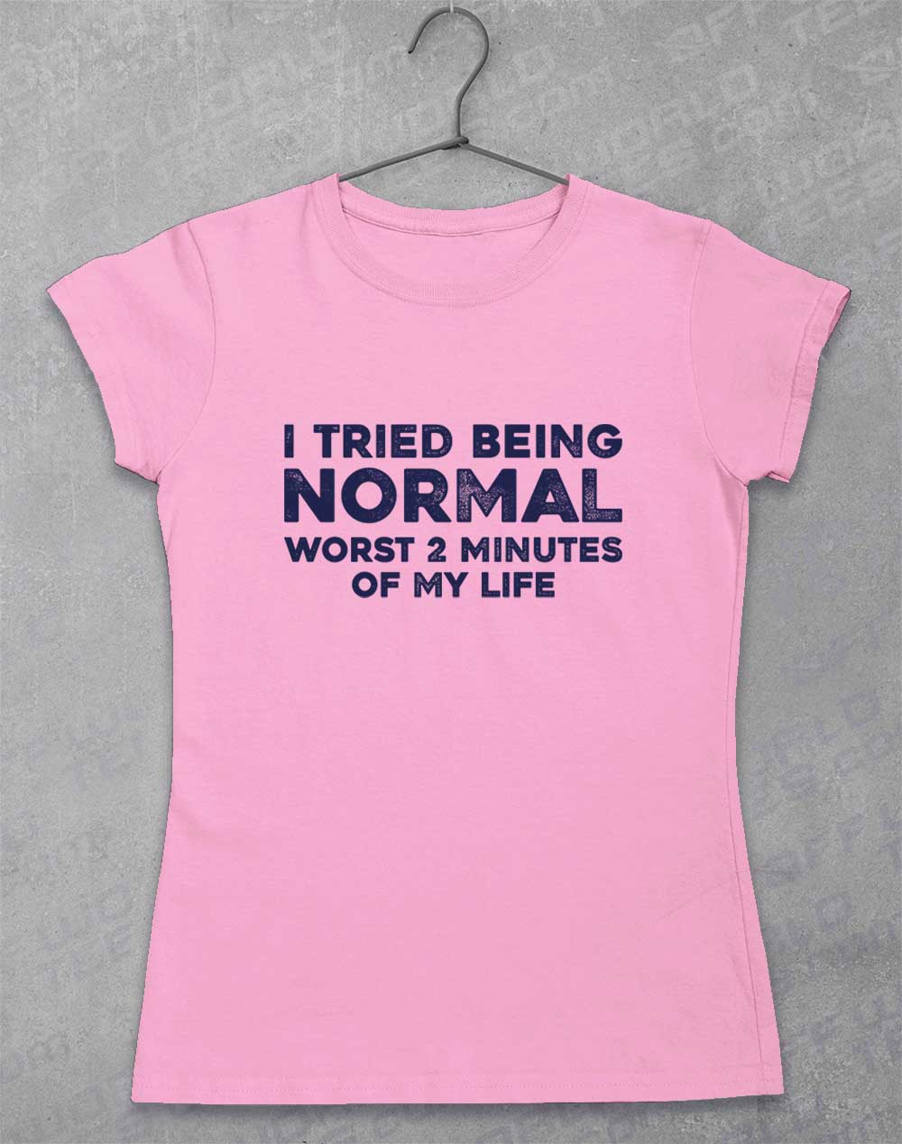 Light Pink - Tried Being Normal Women's T-Shirt