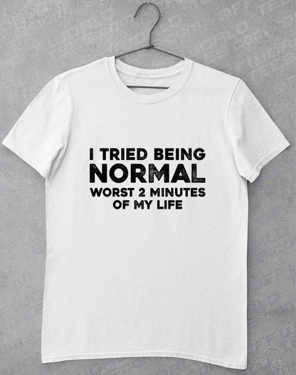White - Tried Being Normal T-Shirt
